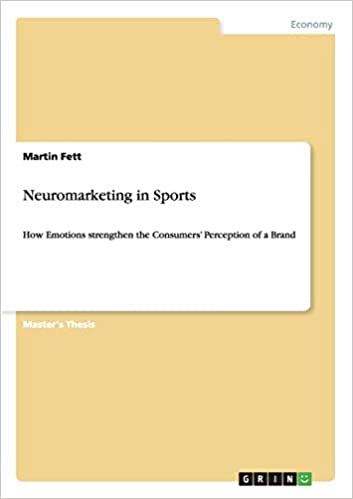 Neuromarketing in Sports: How Emotions strengthen the Consumers’ Perception of a Brand - Orginal Pdf